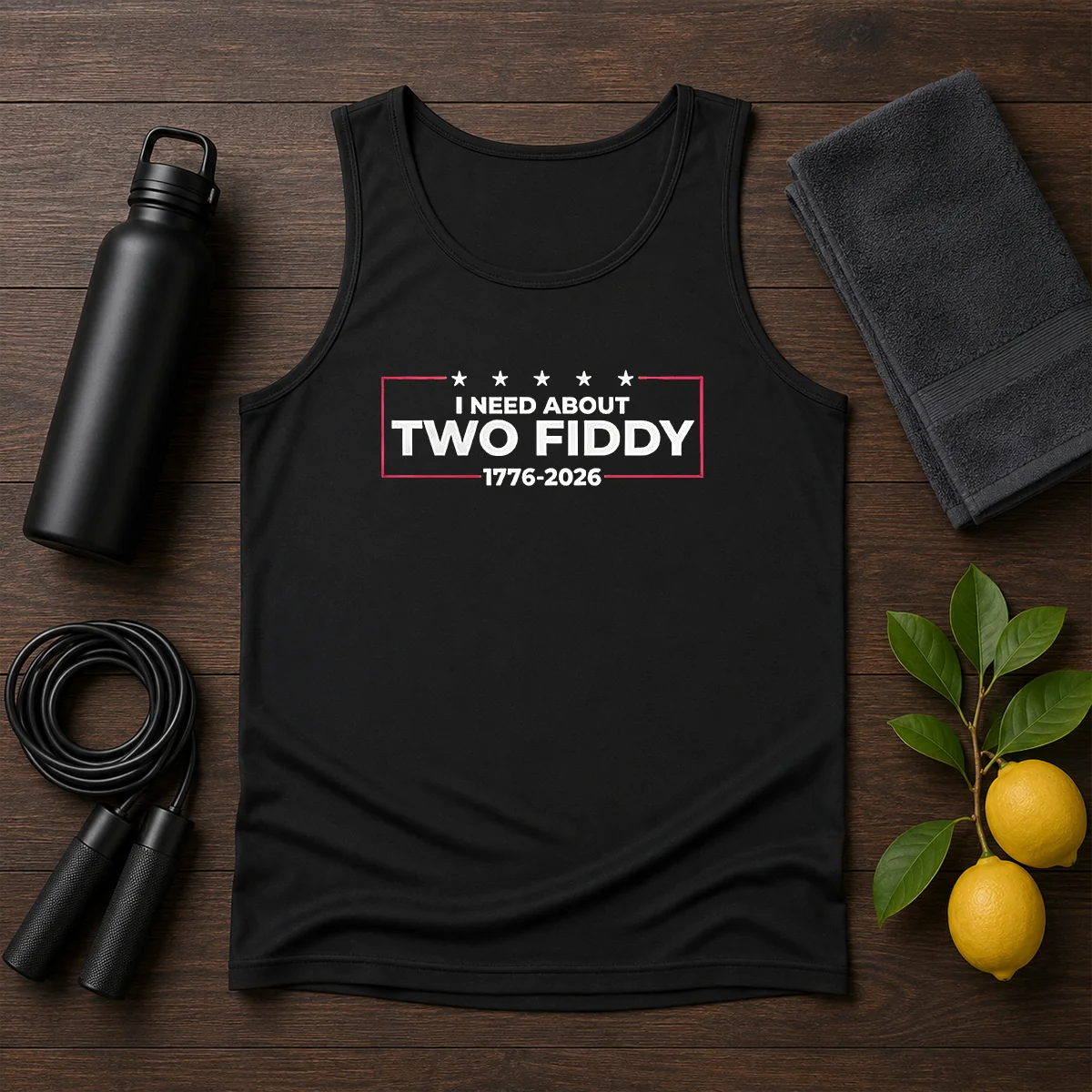 Top I Need About Two Fiddy 1776 2026 Tank Top