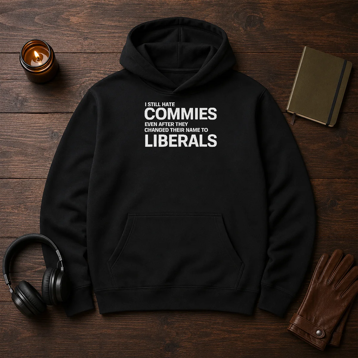 Top I Still Hate Commies Even After They Changed Their Name To Liberals Hoodie