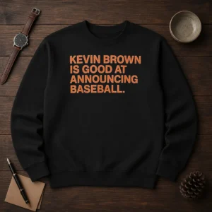 Top Kevin Brown Is Good At Announcing Baseball Sweater