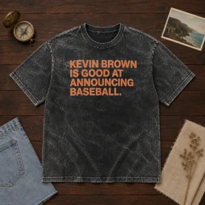 Top Kevin Brown Is Good At Announcing Baseball Washed T-Shirt