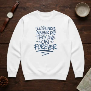 Top Legends Never Die They Live On Forever Sweater