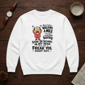 Top Minion Dont Bother Walking A Mile In My Shoes That Would Be Boring Spend 30 Seconds In My Sweater