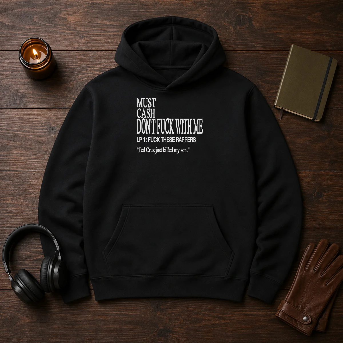 Top Must Cash Dont Fuck With Me LP 1 Fuck These Rappers Ted Cruz Just Killed My Son Hoodie