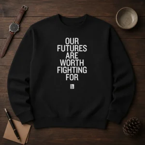 Top Our Futures Are Worth Fighting For To Write Love On Her Arms Sweater