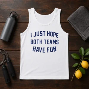 Top Post Malone I Just Hope Both Teams Have Fun Tank Top