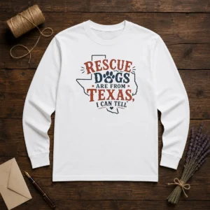 Top Rescue Dogs Are From Texas I Can Tell Long Sleeve Shirt