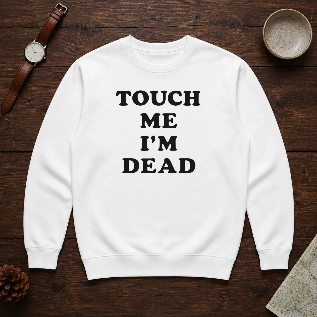 Top Touch Me I'M Dead Slogan Funny Quote Sarcastic Sweater