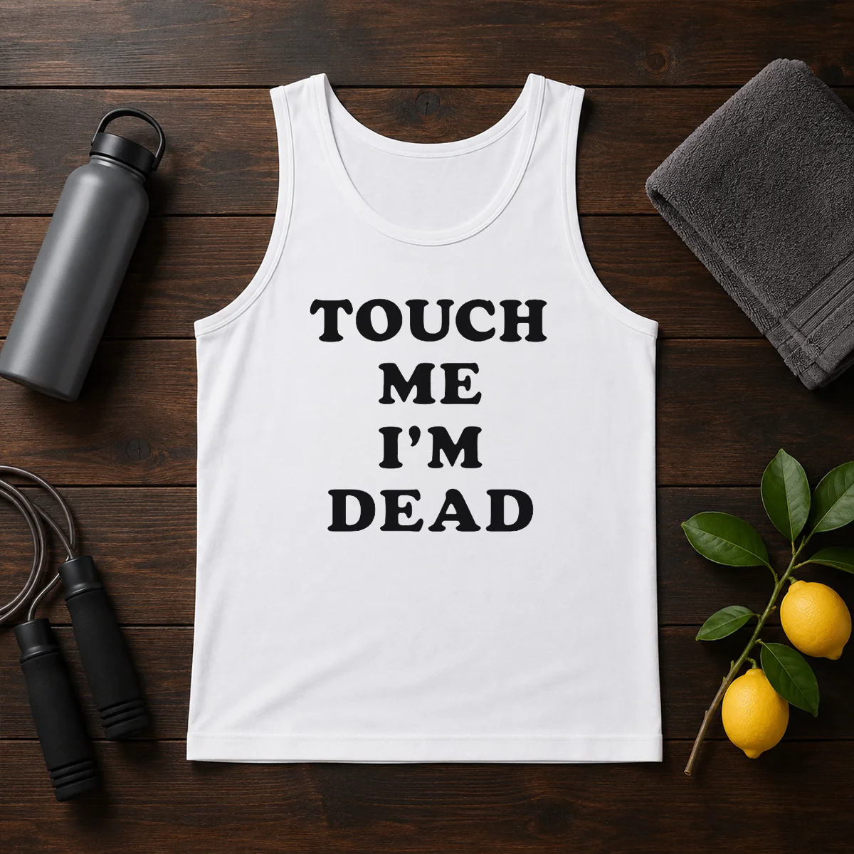 Top Touch Me I'M Dead Slogan Funny Quote Sarcastic Tank Top