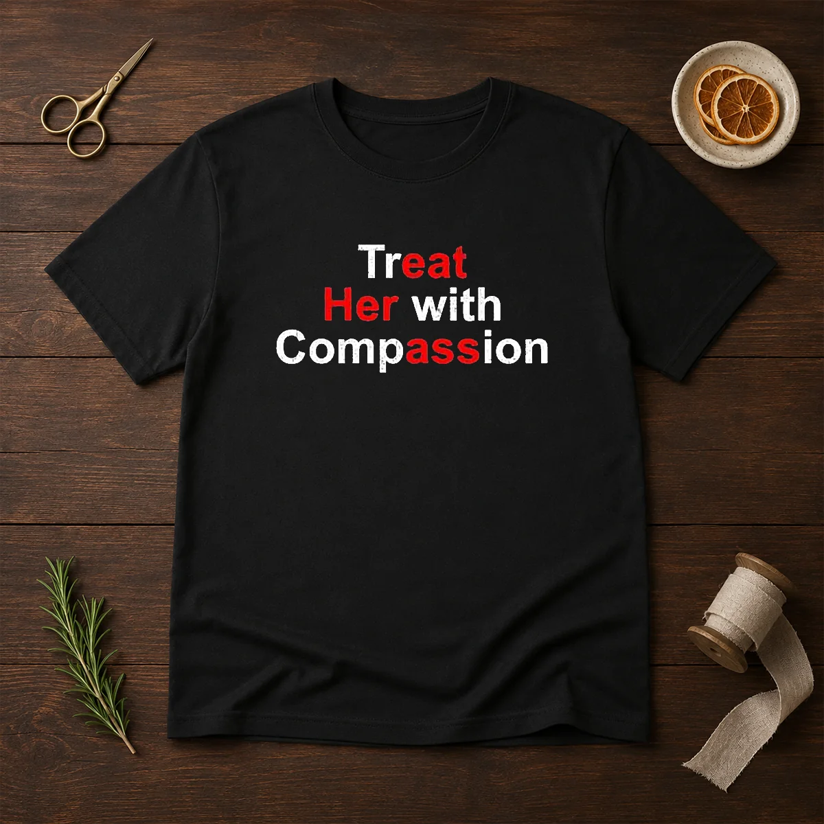Top Treat Her With Compassion Shirt Top Treat Her With Compassion Shirt