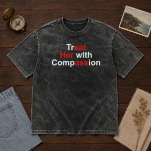 Top Treat Her With Compassion Washed T-Shirt