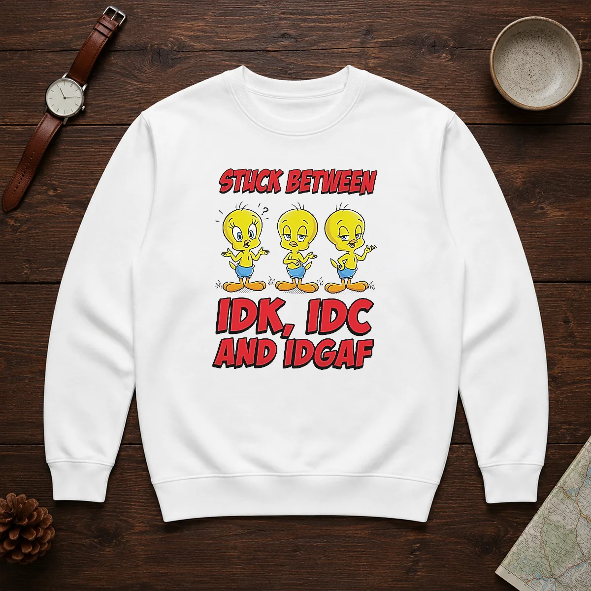 Top Tweety Stuck Between IDK IDC And IDGAF Sweater