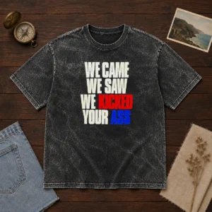 Top We Came We Saw We Kicked Your Ass Washed T-Shirt