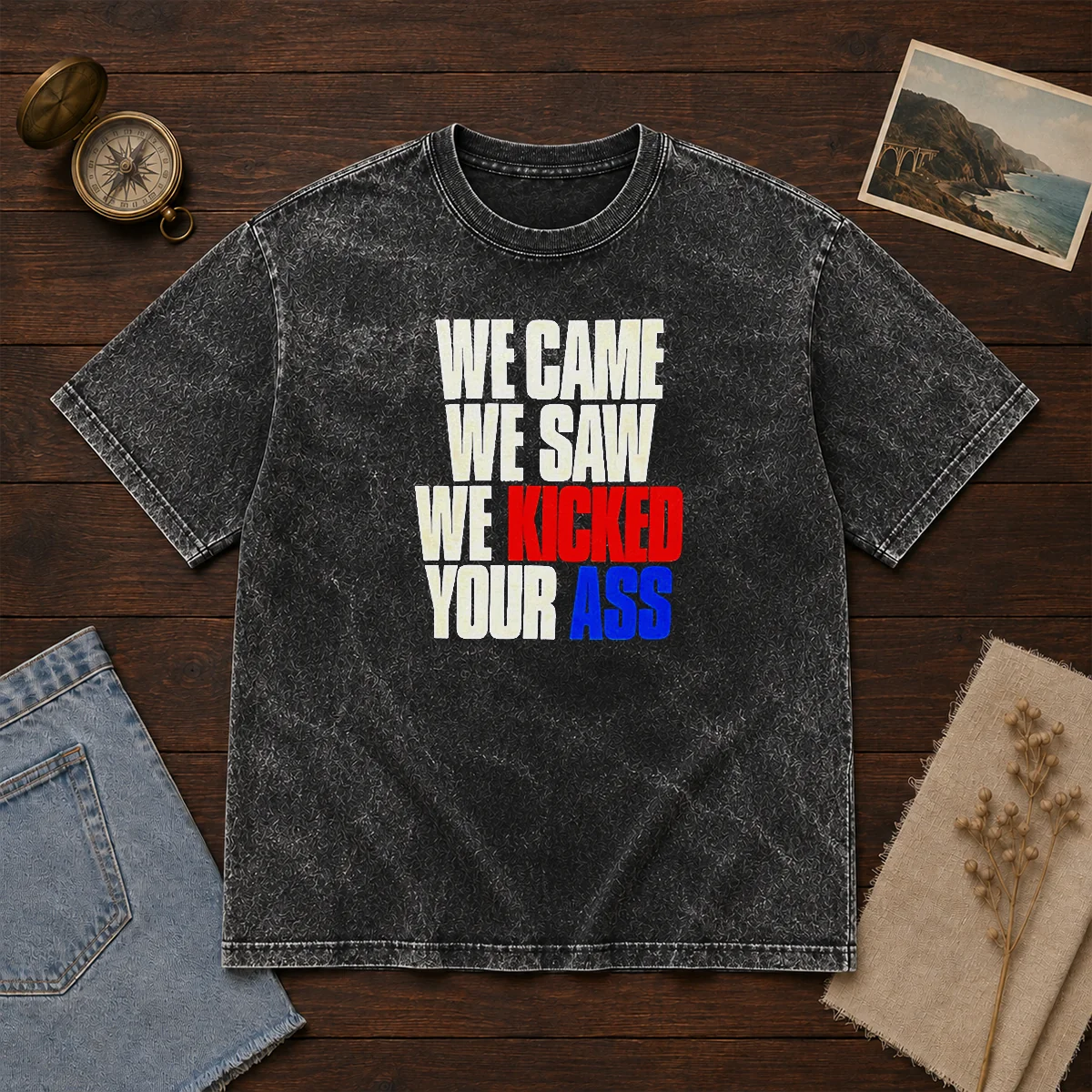Top We Came We Saw We Kicked Your Ass Washed T-Shirt