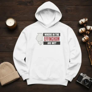 Top Where In The Effingham Are We Hoodie