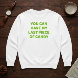 Top You Can Have My Last Piece Of Candy Sweet Sweater