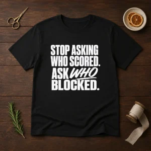 Awesome Stop Asking WHO Scored Ask WHO Blocked