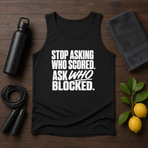 Awesome Stop Asking WHO Scored Ask WHO Blocked Tank Top