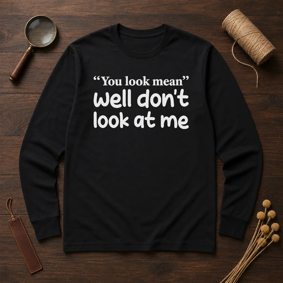 Awesome Well Don'T Look At Me Long Sleeve Shirt