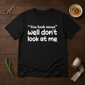 Awesome Well Don'T Look At Me