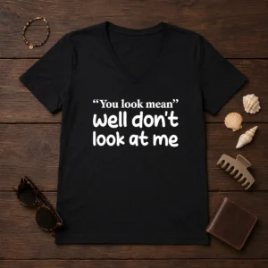 Awesome Well Don'T Look At Me V-Neck Shirt