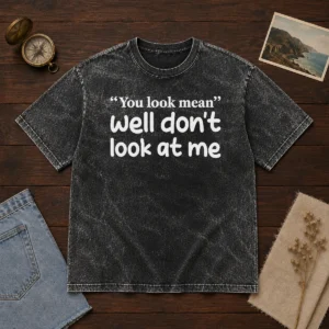 Awesome Well Don'T Look At Me Washed T-Shirt
