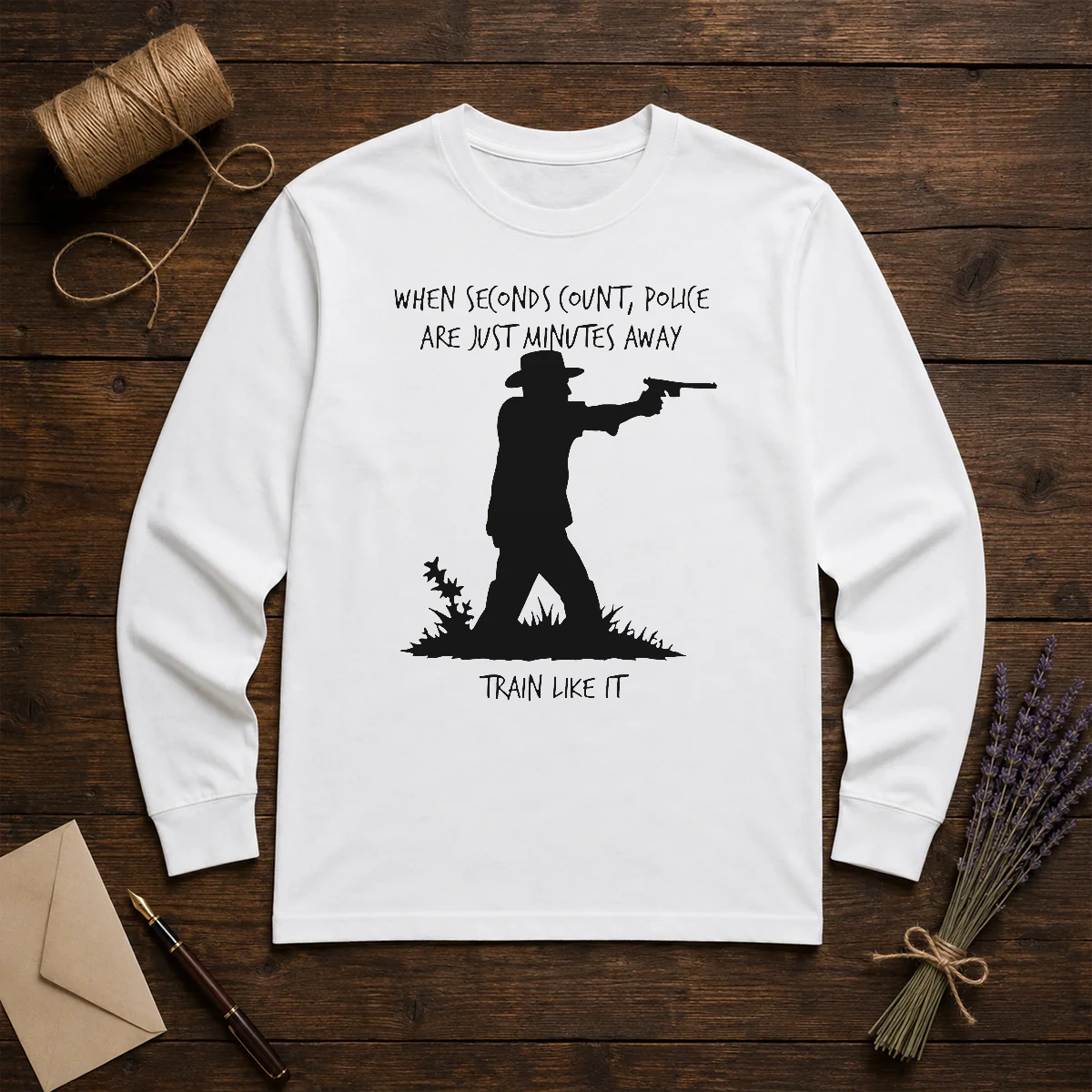 Funny When Seconds Count Police Are Just Minutes Away Train Like It Long Sleeve Shirt