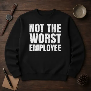 Good Distressed Not The Worst Employee Office Sweater