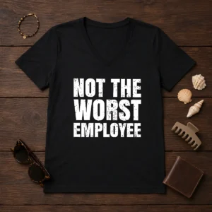 Good Distressed Not The Worst Employee Office V-Neck Shirt