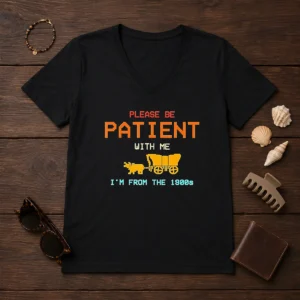 Good Please Be Patient With Me I'M From The 1900s Retro Oregon Trail V-Neck Shirt