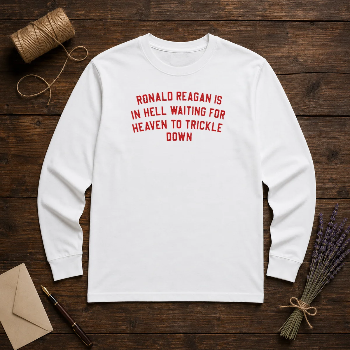 Good Ronald Reagan Is In Hell Waiting For Heaven Long Sleeve Shirt