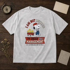 Good Snoopy I Am Not Retired I'M Under New Management See Grandkids For Details Washed T-Shirt