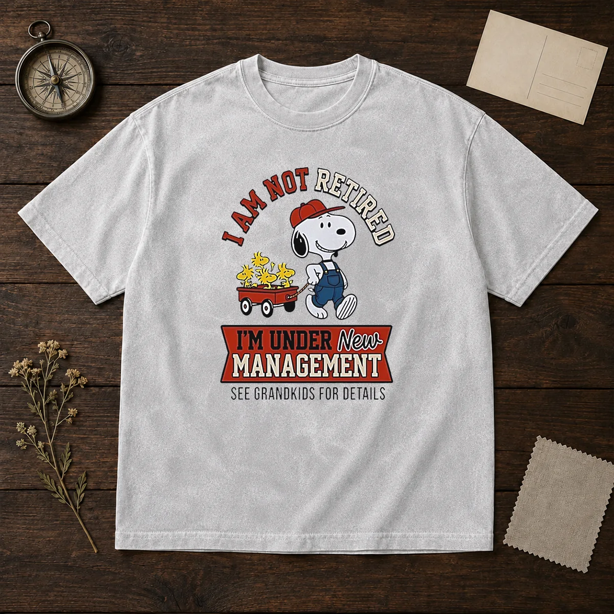 Good Snoopy I Am Not Retired I'M Under New Management See Grandkids For Details Washed T-Shirt