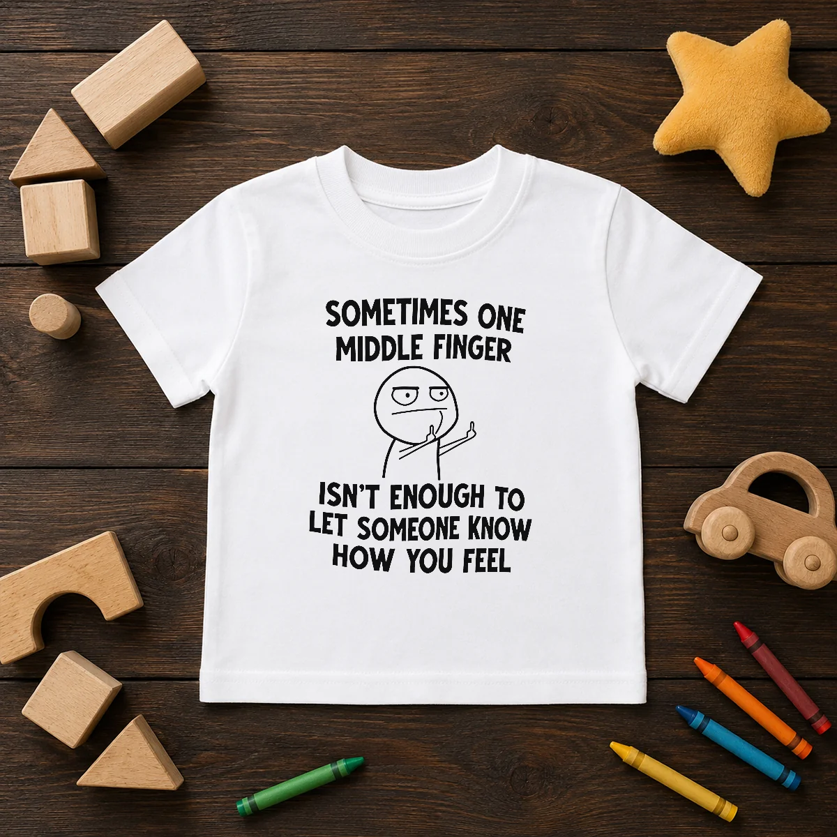 Good Sometimes One Middle Finger Isn'T Enough To Let Someone Know How You Feel Kids T-Shirt