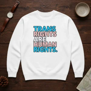 Good Trans Rights Are Human Rights LGBTQ Pride Sweater