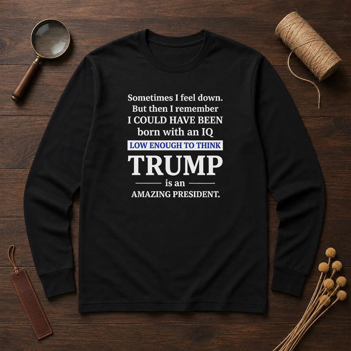 Hot Trump Is An Amazing President IQ Satire Long Sleeve Shirt