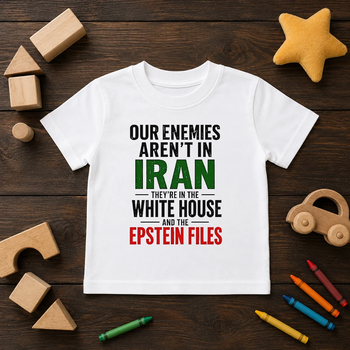 Nice Our Enemies Aren'T In Iran They'Re In The White House And The Epstein Files Kids T-Shirt