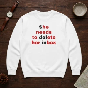 Nice She Needs To Delete Her Inbox Quote Email Sweater