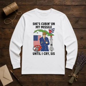 Nice She'S Cubin' On My Missile Until I Cry Sis John F Kennedy Long Sleeve Shirt