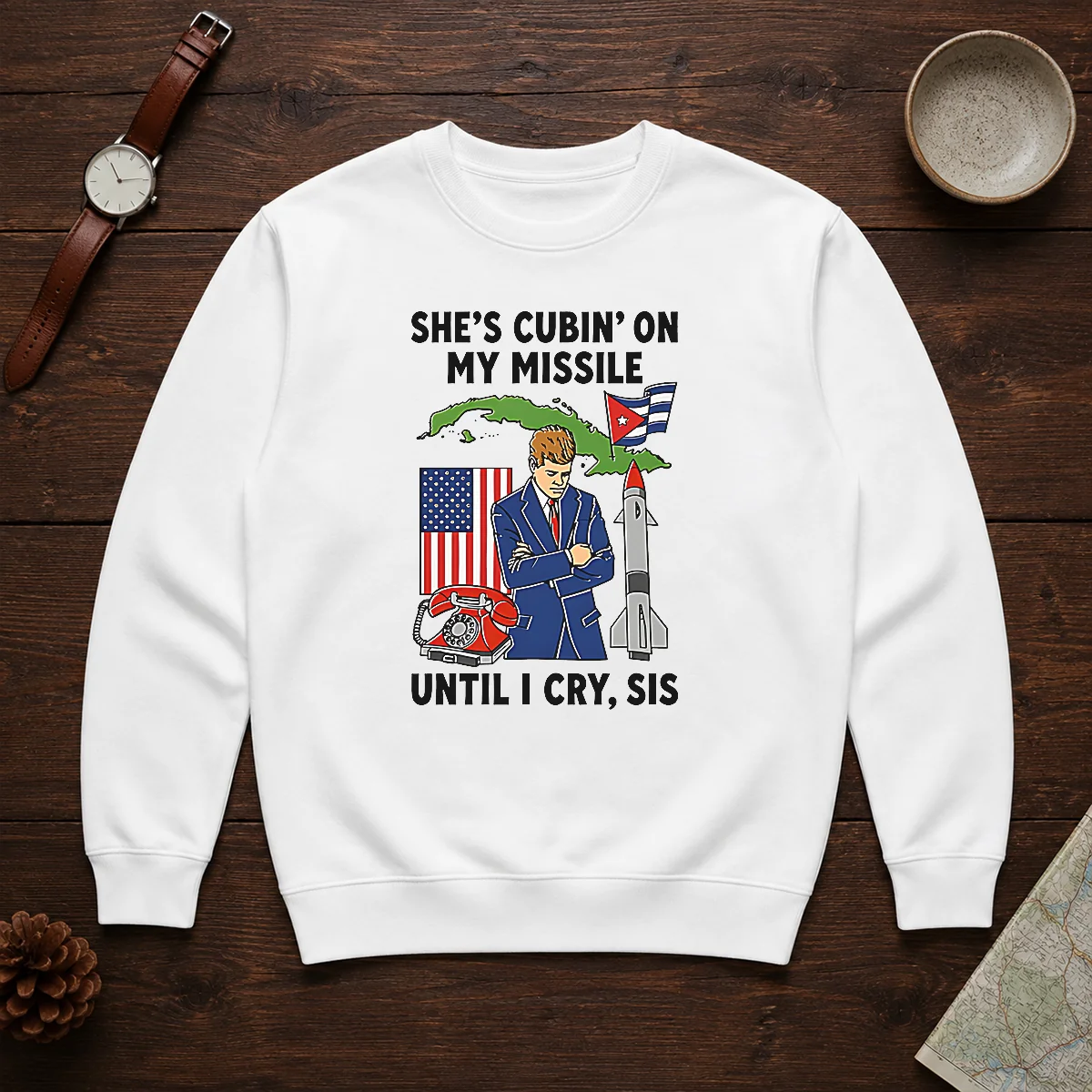 Nice She'S Cubin' On My Missile Until I Cry Sis John F Kennedy Sweater