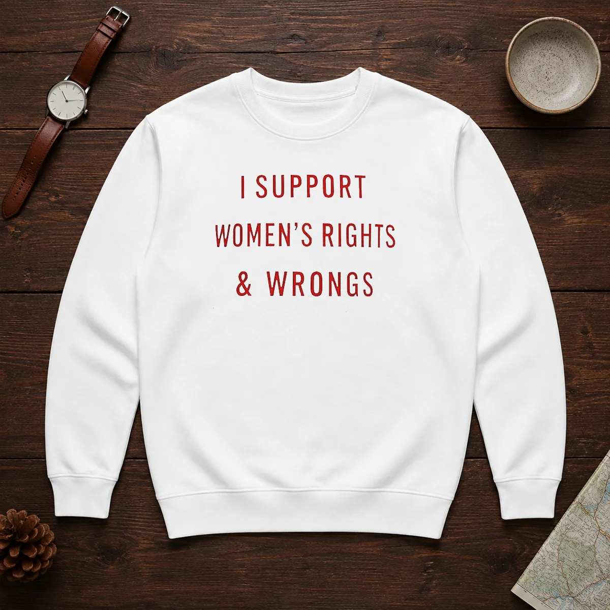 Official I Support Women'S Rights And Wrongs Funny Quote Sweater