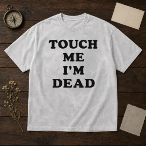 Official Touch Me Im Dead Slogan Funny Goth Humor Washed T-Shirt