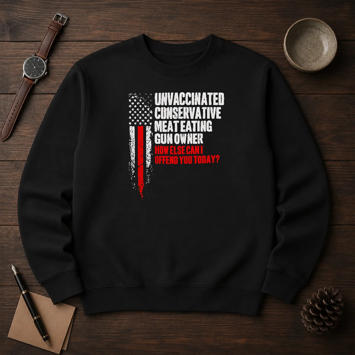 Official Unvaccinated Conservative Meat Eating Gun Owner How Else Can I Offend You Today Sweater