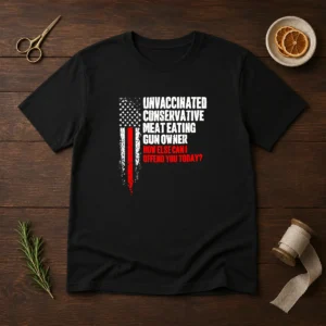 Official Unvaccinated Conservative Meat Eating Gun Owner How Else Can I Offend You Today