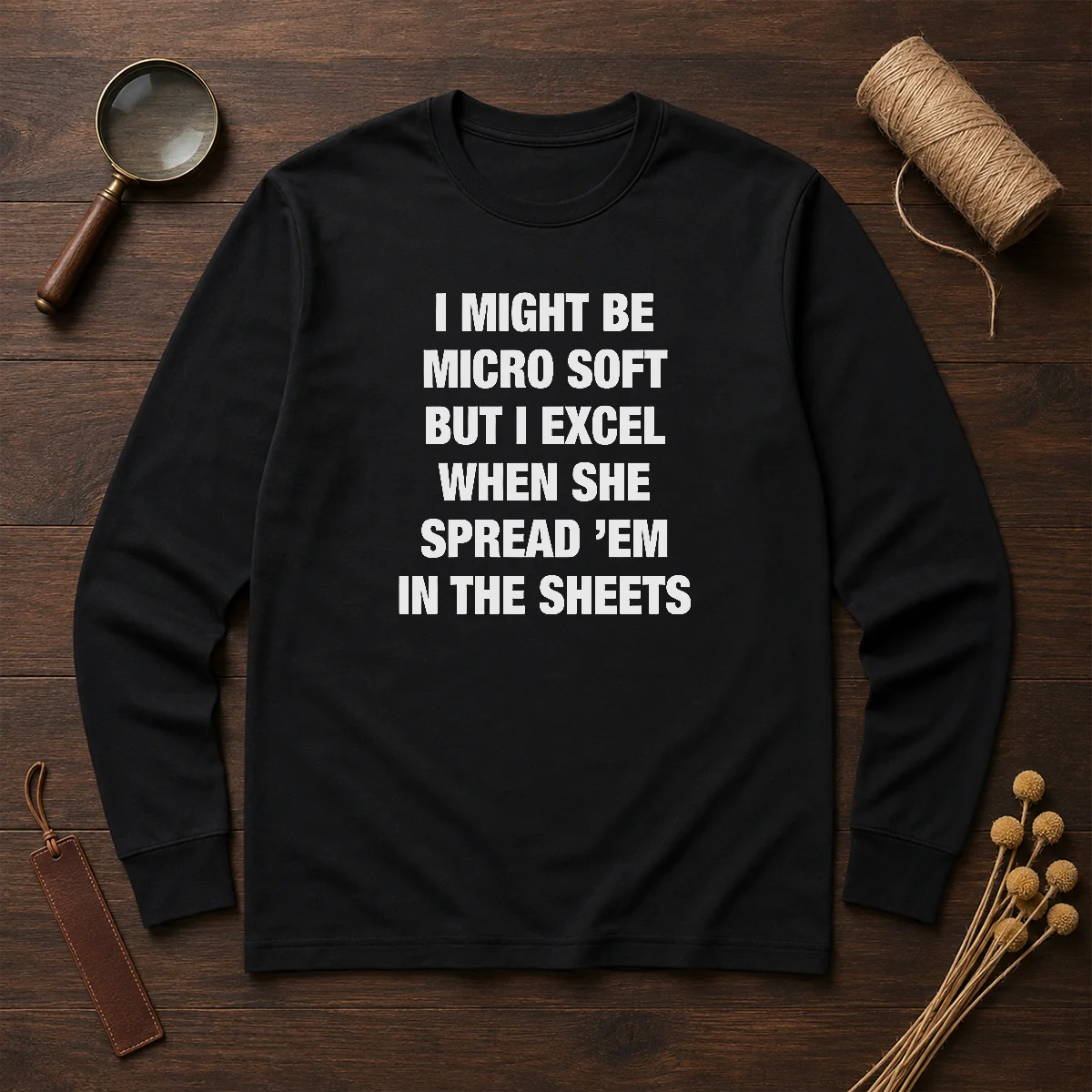 Original I Might Be Micro Soft But I Excel When She Spread 'Em In The Sheets Long Sleeve Shirt