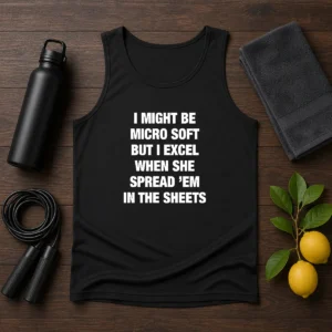 Original I Might Be Micro Soft But I Excel When She Spread 'Em In The Sheets Tank Top