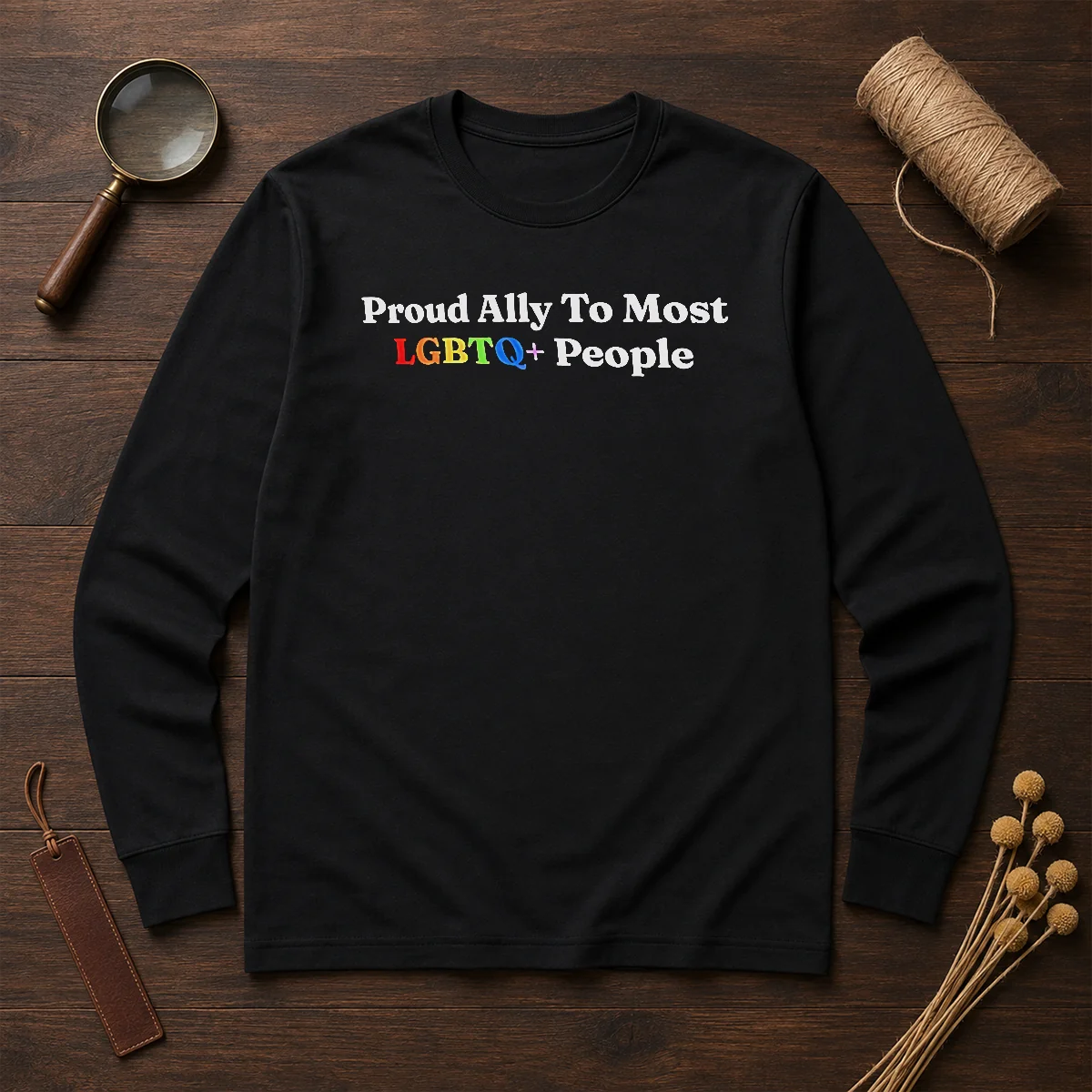 Original Proud Ally To Most LGBTQ People Long Sleeve Shirt