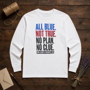 Original Rob Sand'S Gigantic Ego All Blue Not True No Plan No Clue Long Sleeve Shirt