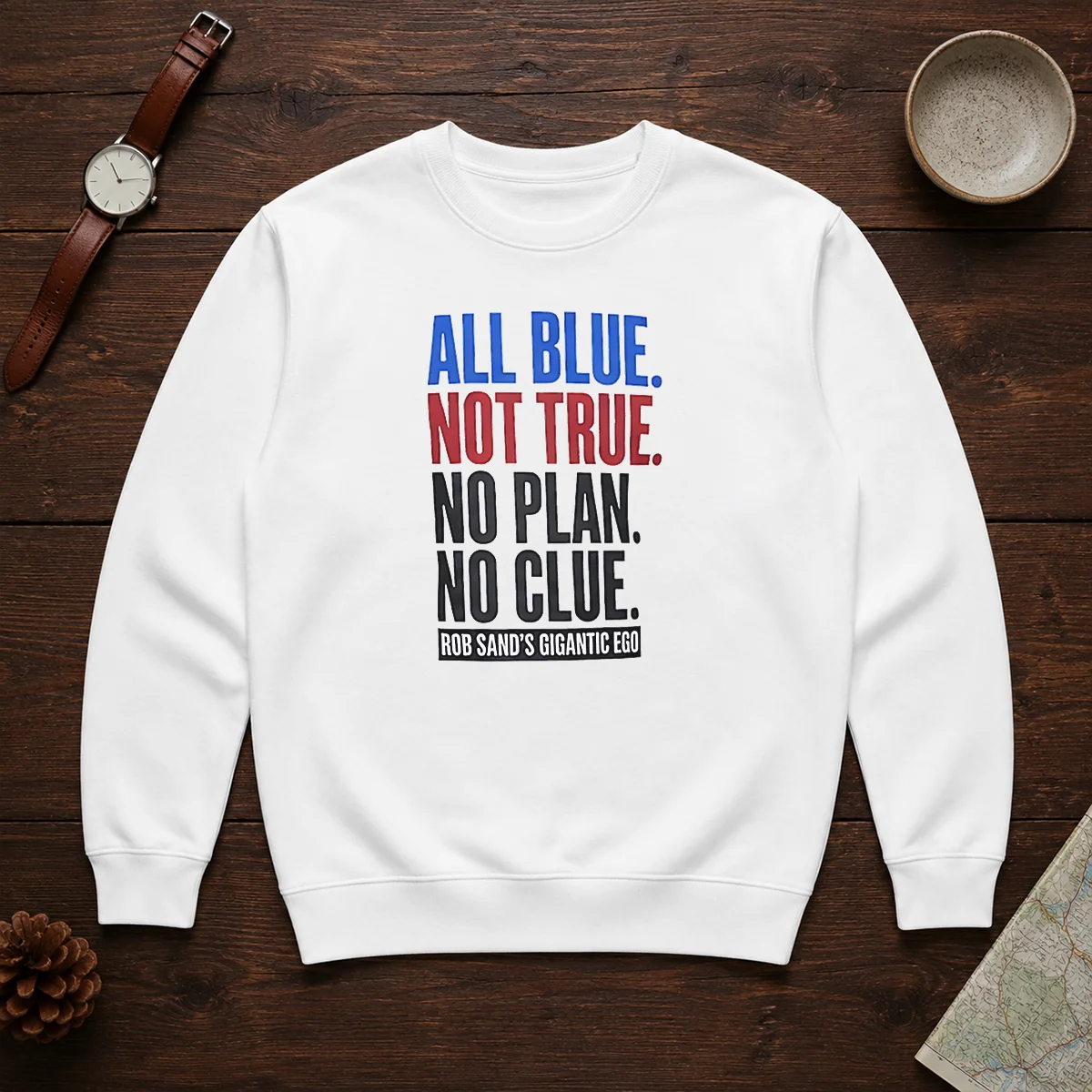 Original Rob Sand'S Gigantic Ego All Blue Not True No Plan No Clue Sweater