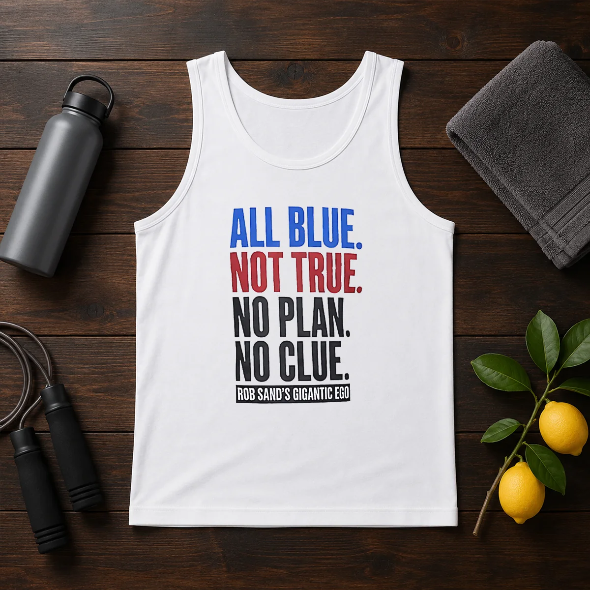 Original Rob Sand'S Gigantic Ego All Blue Not True No Plan No Clue Tank Top