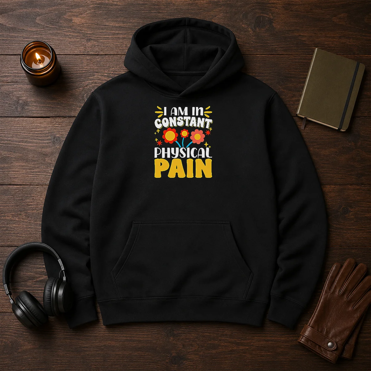 Premium I Am In Constant Physical Pain Retro Floral Hoodie